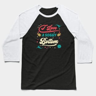 Soggy Bottom Love Baseball T-Shirt